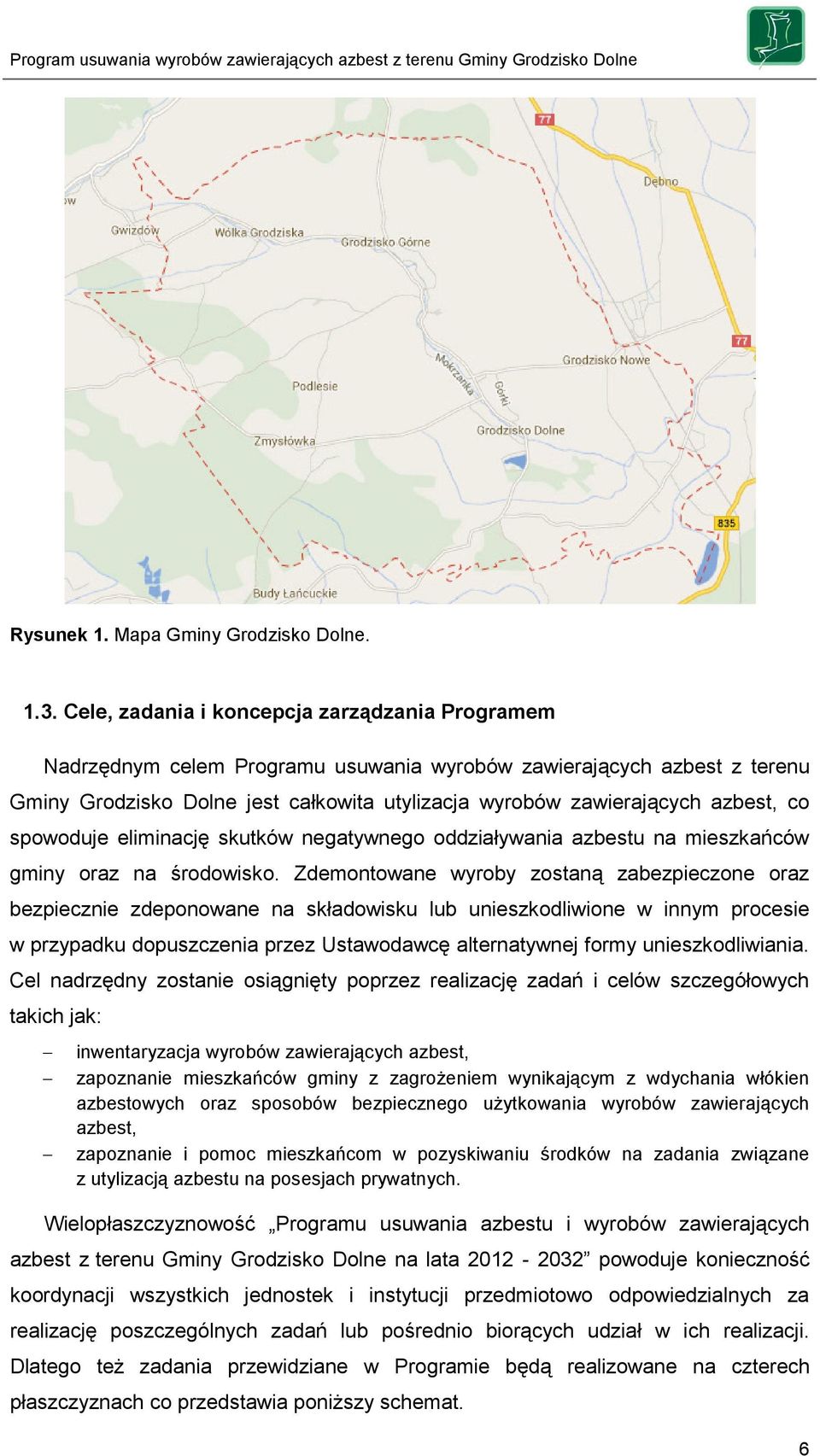 co spowoduje eliminację skutków negatywnego oddziaływania azbestu na mieszkańców gminy oraz na środowisko.