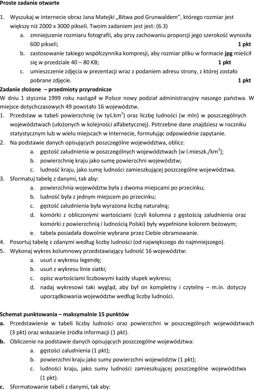 zastosowanie takiego współczynnika kompresji, aby rozmiar pliku w formacie jpg mieścił się w przedziale 40 80 KB; c.