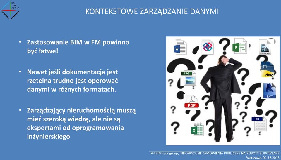 Nawet jeśli dokumentacja jest rzetelna trudno jest operować danymi