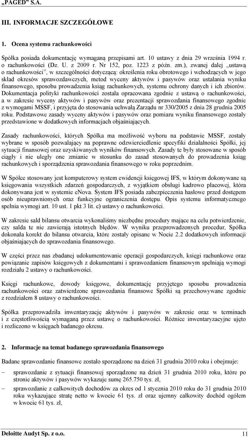 ), zwanej dalej ustawą o rachunkowości, w szczególności dotyczącą: określenia roku obrotowego i wchodzących w jego skład okresów sprawozdawczych, metod wyceny aktywów i pasywów oraz ustalania wyniku