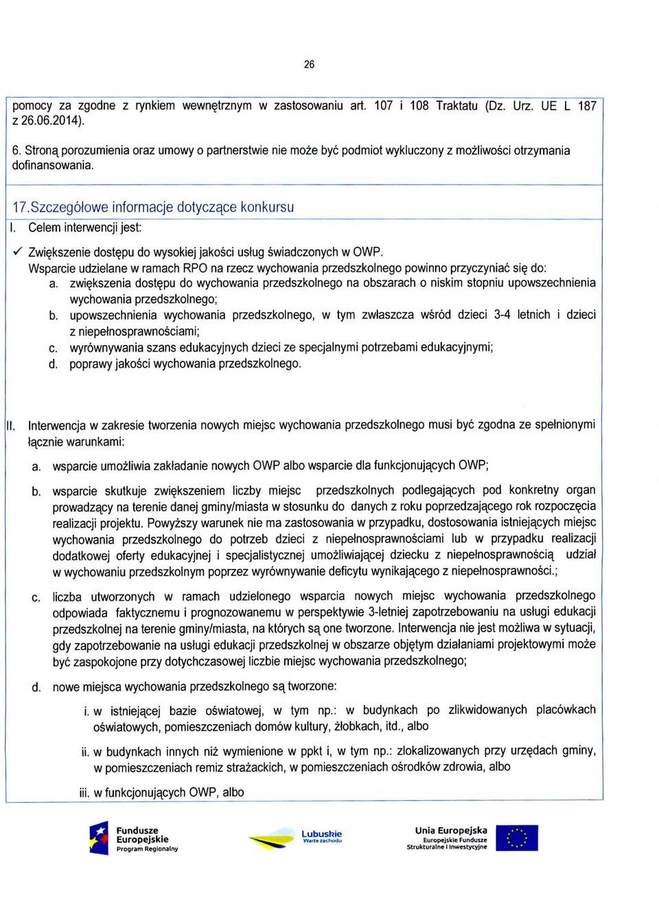 Szczeg6lowe informacje dotycz^ce konkursu I, Celem interwencji jest: S Zwi^kszenie dost^pu do wysokiej jakosci usiug swiadczonych w OWP.