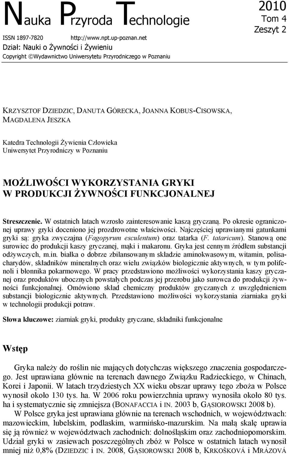 Katedra Technologii Żywienia Człowieka Uniwersytet Przyrodniczy w Poznaniu MOŻLIWOŚCI WYKORZYSTANIA GRYKI W PRODUKCJI ŻYWNOŚCI FUNKCJONALNEJ Streszczenie.