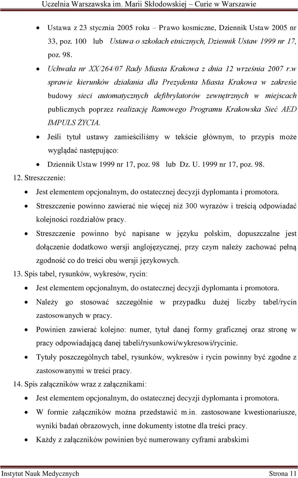 w sprawie kierunków działania dla Prezydenta Miasta Krakowa w zakresie budowy sieci automatycznych defibrylatorów zewnętrznych w miejscach publicznych poprzez realizację Ramowego Programu Krakowska