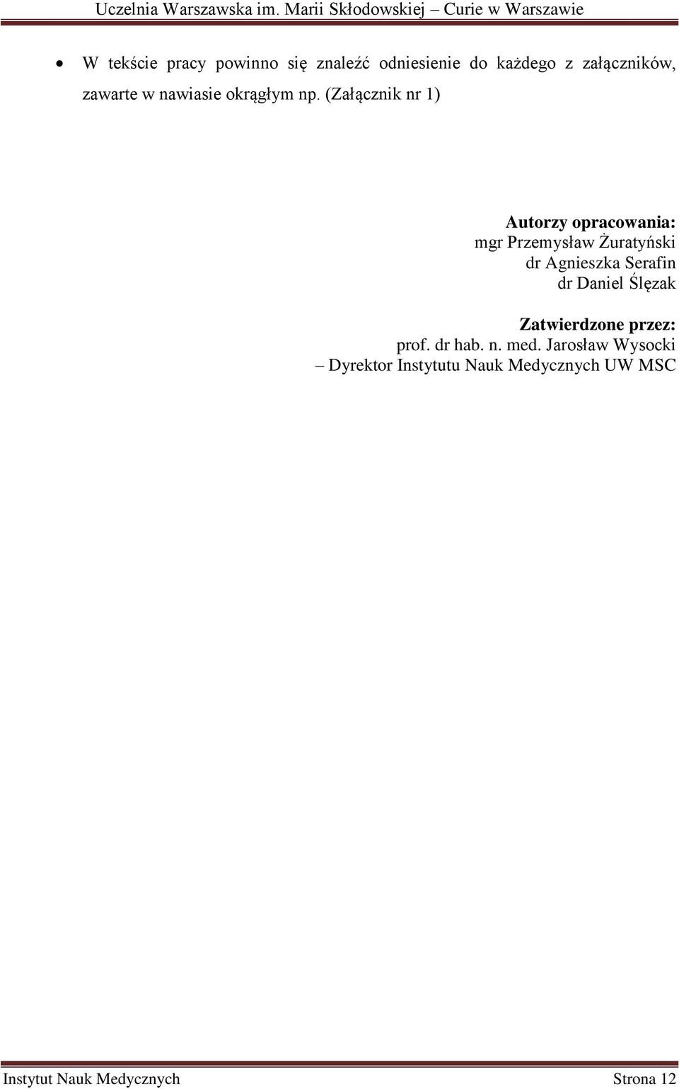 (Załącznik nr 1) Autorzy opracowania: mgr Przemysław Żuratyński dr Agnieszka Serafin