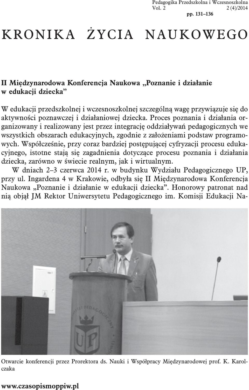 Proces poznania i działania organizowany i realizowany jest przez integrację oddziaływań pedagogicznych we wszystkich obszarach edukacyjnych, zgodnie z założeniami podstaw programowych.