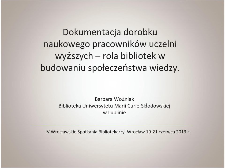 Barbara Woźniak Biblioteka Uniwersytetu Marii
