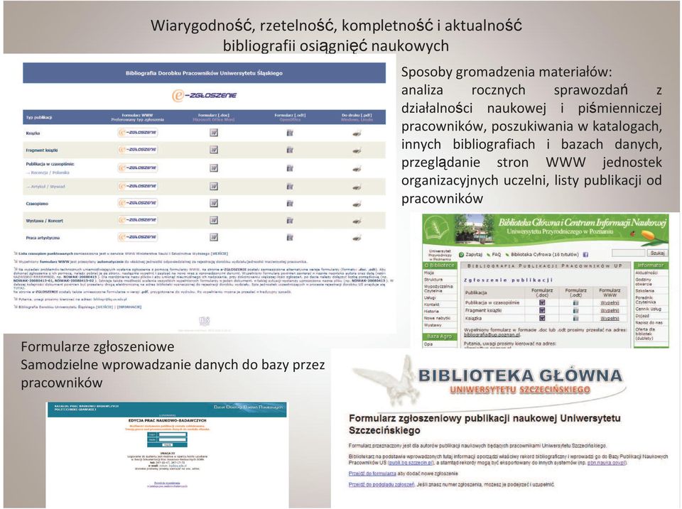 katalogach, innych bibliografiach i bazach danych, przeglądanie stron WWW jednostek organizacyjnych uczelni,