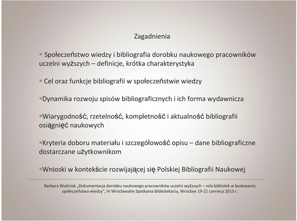 Kryteria doboru materiału i szczegółowośćopisu dane bibliograficzne dostarczane użytkownikom Wnioski w kontekście rozwijającej się Polskiej Bibliografii Naukowej Barbara