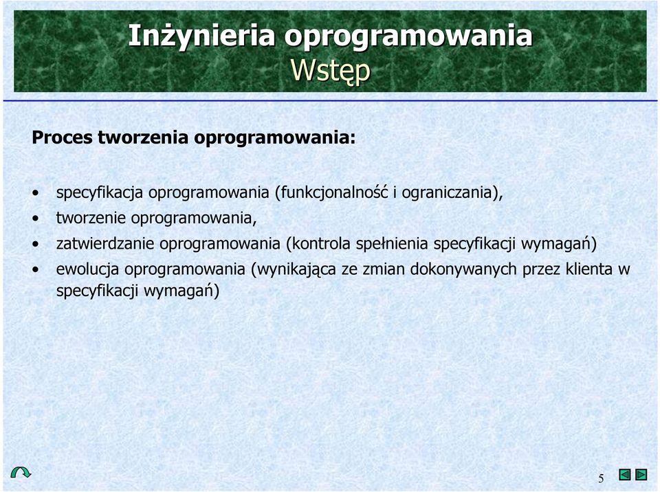 oprogramowania (kontrola spe$nienia specyfikacji wymaga+) ewolucja