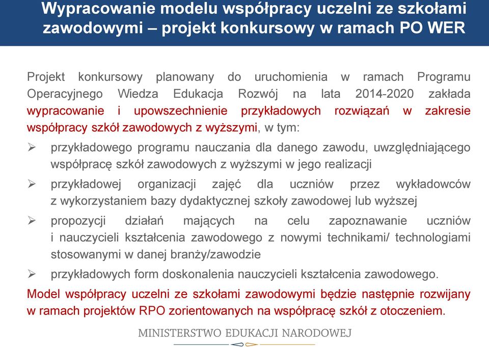 uwzględniającego współpracę szkół zawodowych z wyższymi w jego realizacji przykładowej organizacji zajęć dla uczniów przez wykładowców z wykorzystaniem bazy dydaktycznej szkoły zawodowej lub wyższej