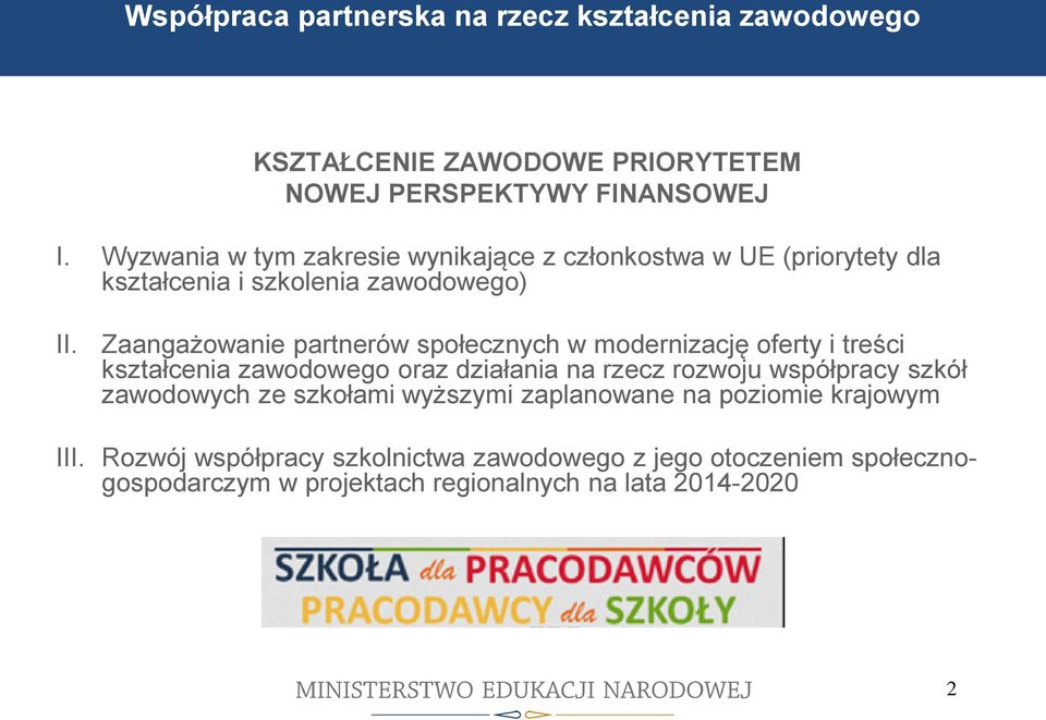 Zaangażowanie partnerów społecznych w modernizację oferty i treści kształcenia zawodowego oraz działania na rzecz rozwoju współpracy szkół zawodowych