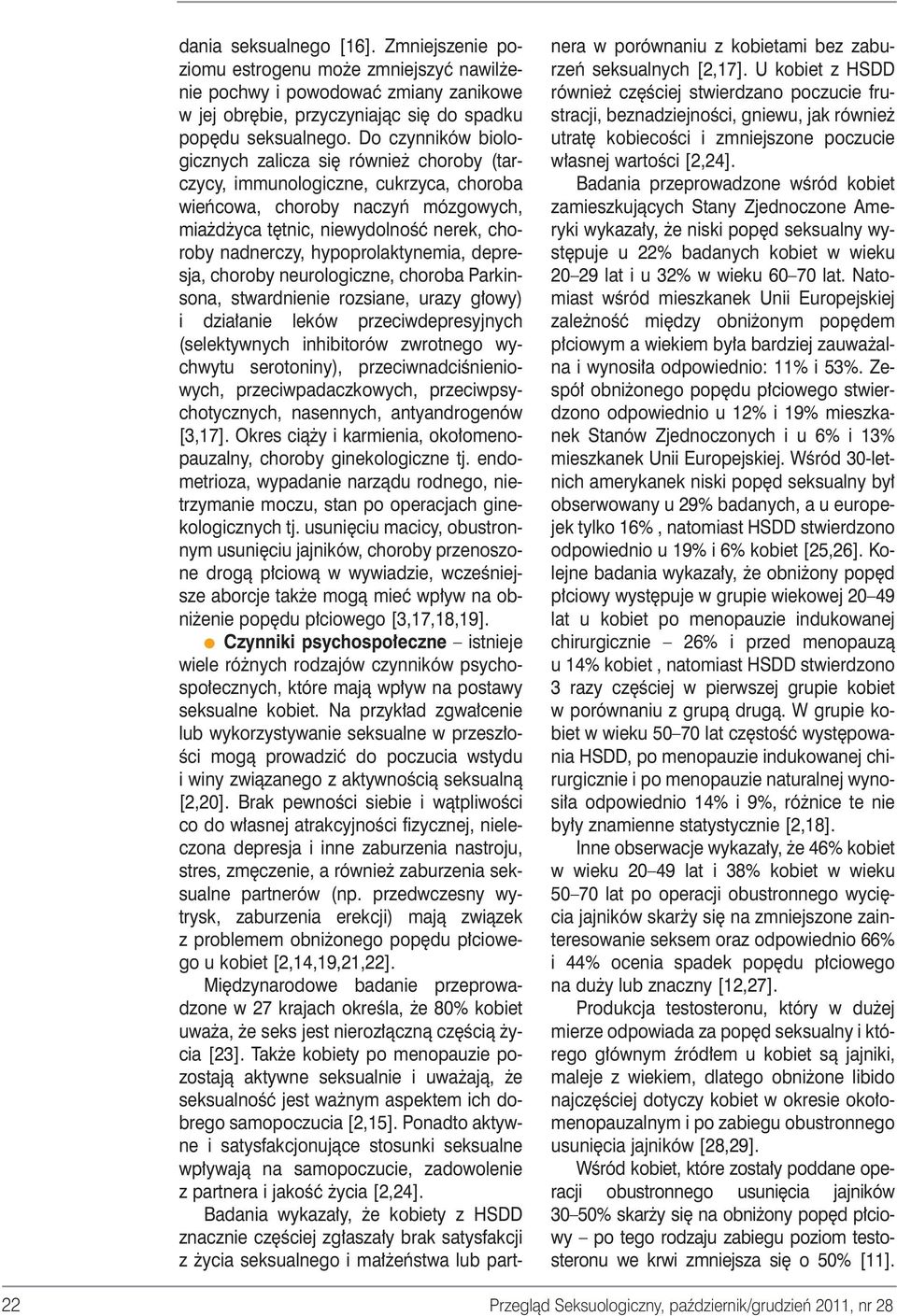 hypoprolaktynemia, depresja, choroby neurologiczne, choroba Parkinsona, stwardnienie rozsiane, urazy g owy) i dzia anie leków przeciwdepresyjnych (selektywnych inhibitorów zwrotnego wychwytu