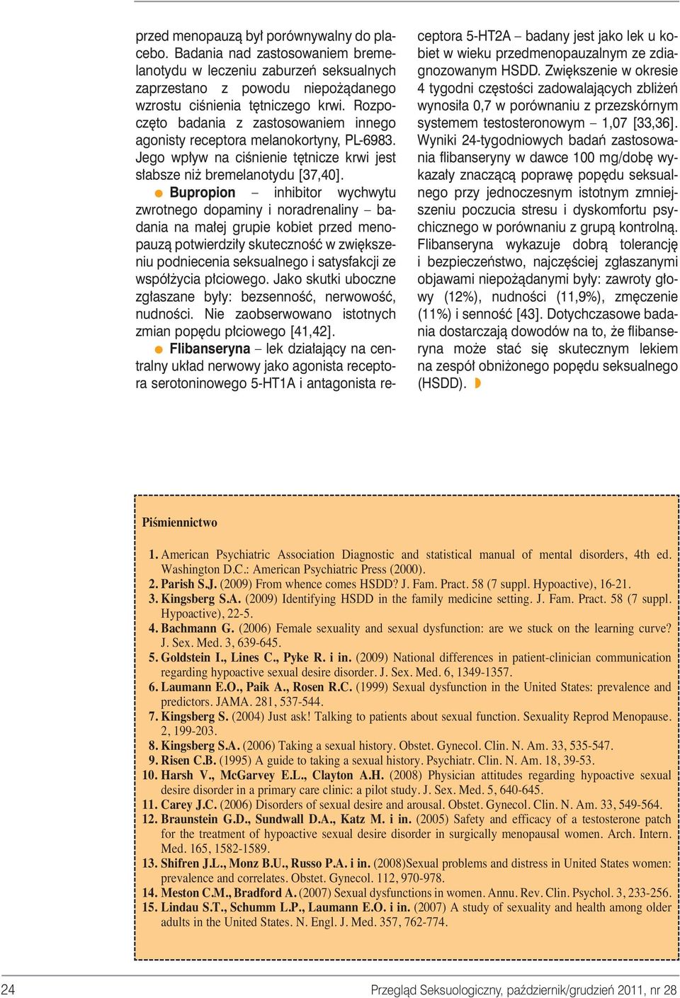 Bupropion inhibitor wychwytu zwrotnego dopaminy i noradrenaliny badania na ma ej grupie kobiet przed menopauzà potwierdzi y skutecznoêç w zwi kszeniu podniecenia seksualnego i satysfakcji ze wspó