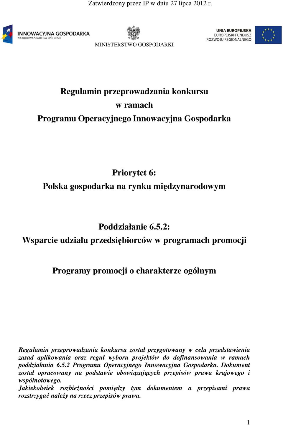 2: Wsparcie udziału przedsiębiorców w programach promocji Programy promocji o charakterze ogólnym Regulamin przeprowadzania konkursu został przygotowany w celu przedstawienia