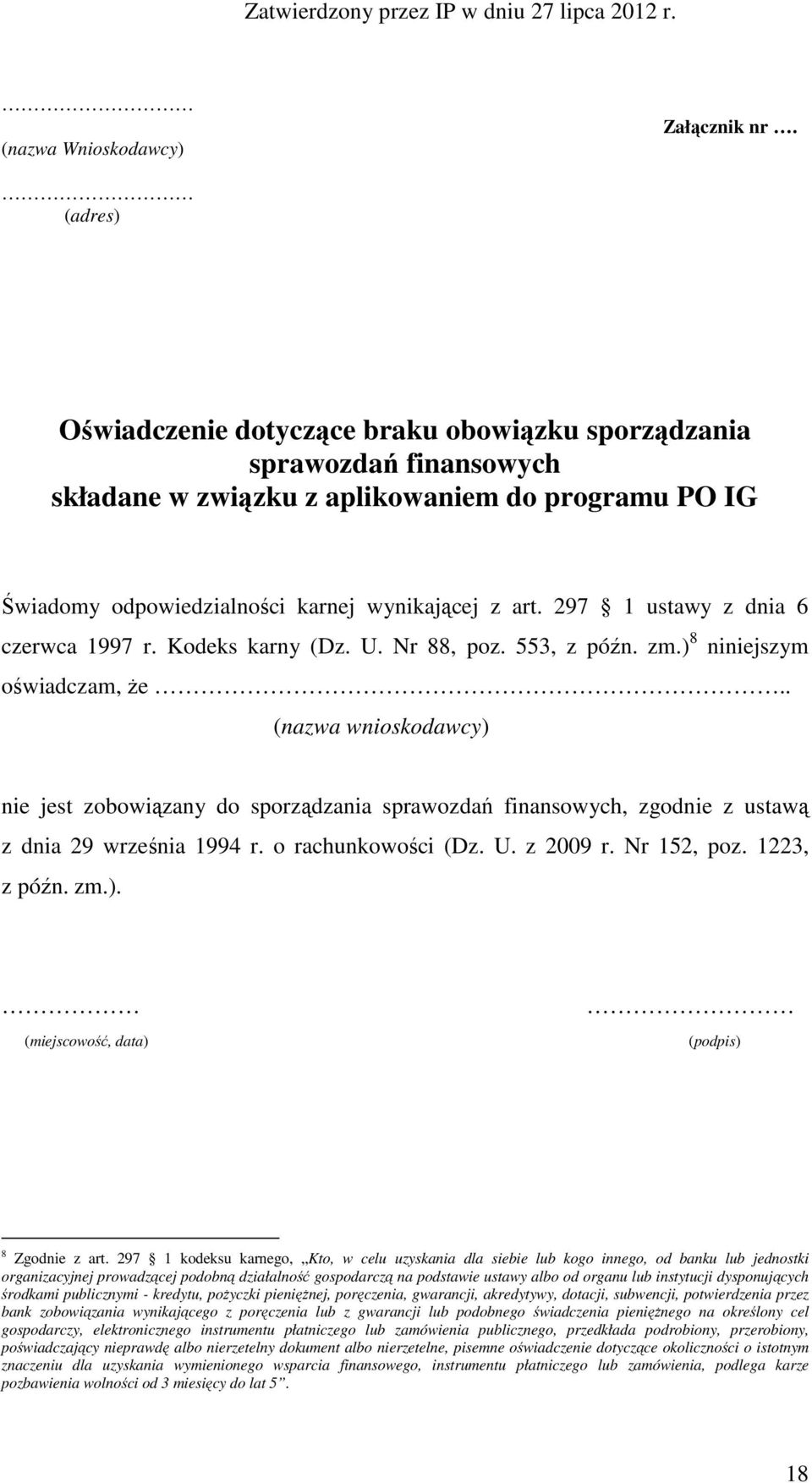 297 1 ustawy z dnia 6 czerwca 1997 r. Kodeks karny (Dz. U. Nr 88, poz. 553, z późn. zm.) 8 niniejszym oświadczam, Ŝe.