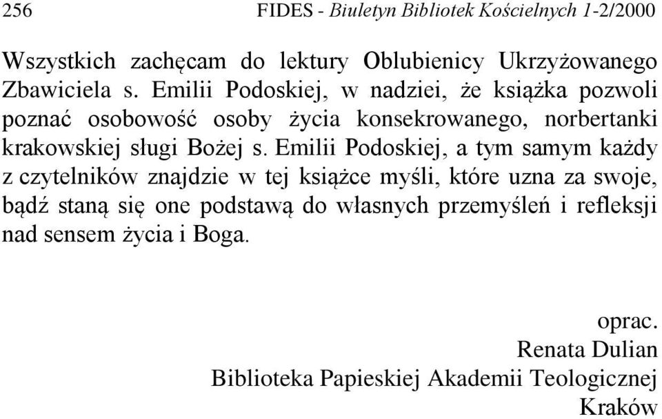 s. Emilii Podoskiej, a tym samym każdy z czytelników znajdzie w tej książce myśli, które uzna za swoje, bądź staną się one