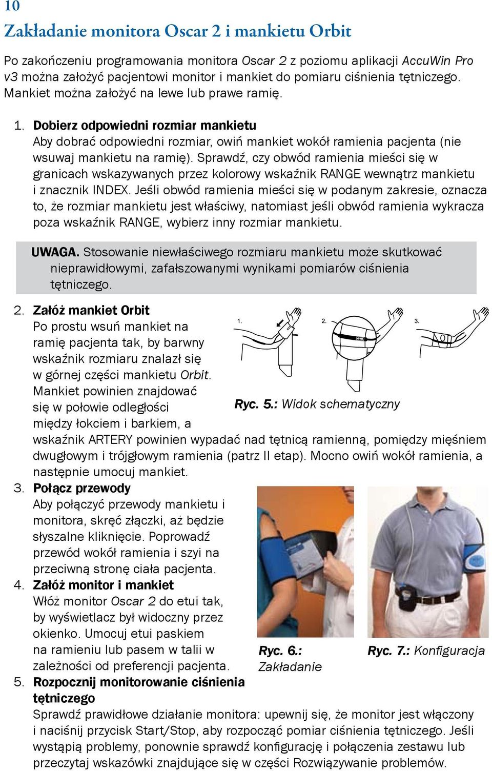 Sprawdź, czy obwód ramienia mieści się w granicach wskazywanych przez kolorowy wskaźnik RANGE wewnątrz mankietu i znacznik INDEX.