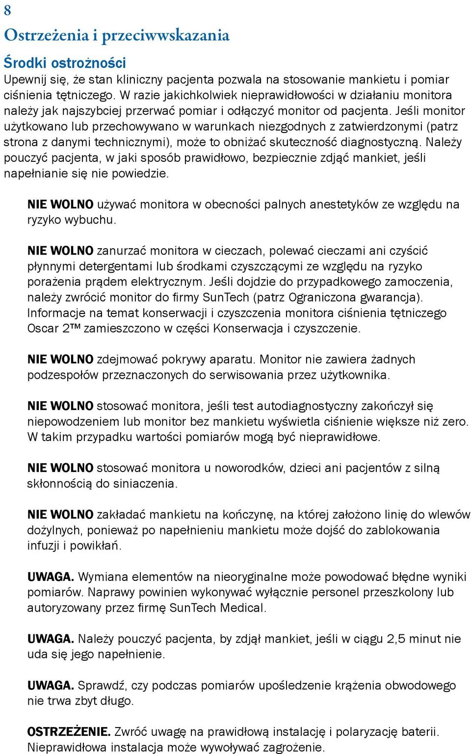 Jeśli monitor użytkowano lub przechowywano w warunkach niezgodnych z zatwierdzonymi (patrz strona z danymi technicznymi), może to obniżać skuteczność diagnostyczną.