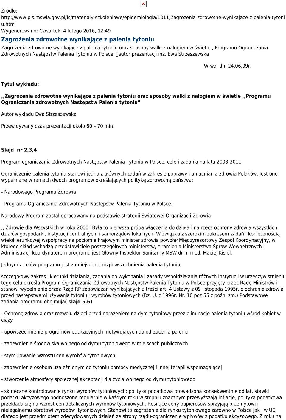 Ograniczania Zdrowotnych Następstw Palenia Tytoniu w Polsce autor prezentacji inż. Ewa Strzeszewska W-wa dn. 24.06.09r.