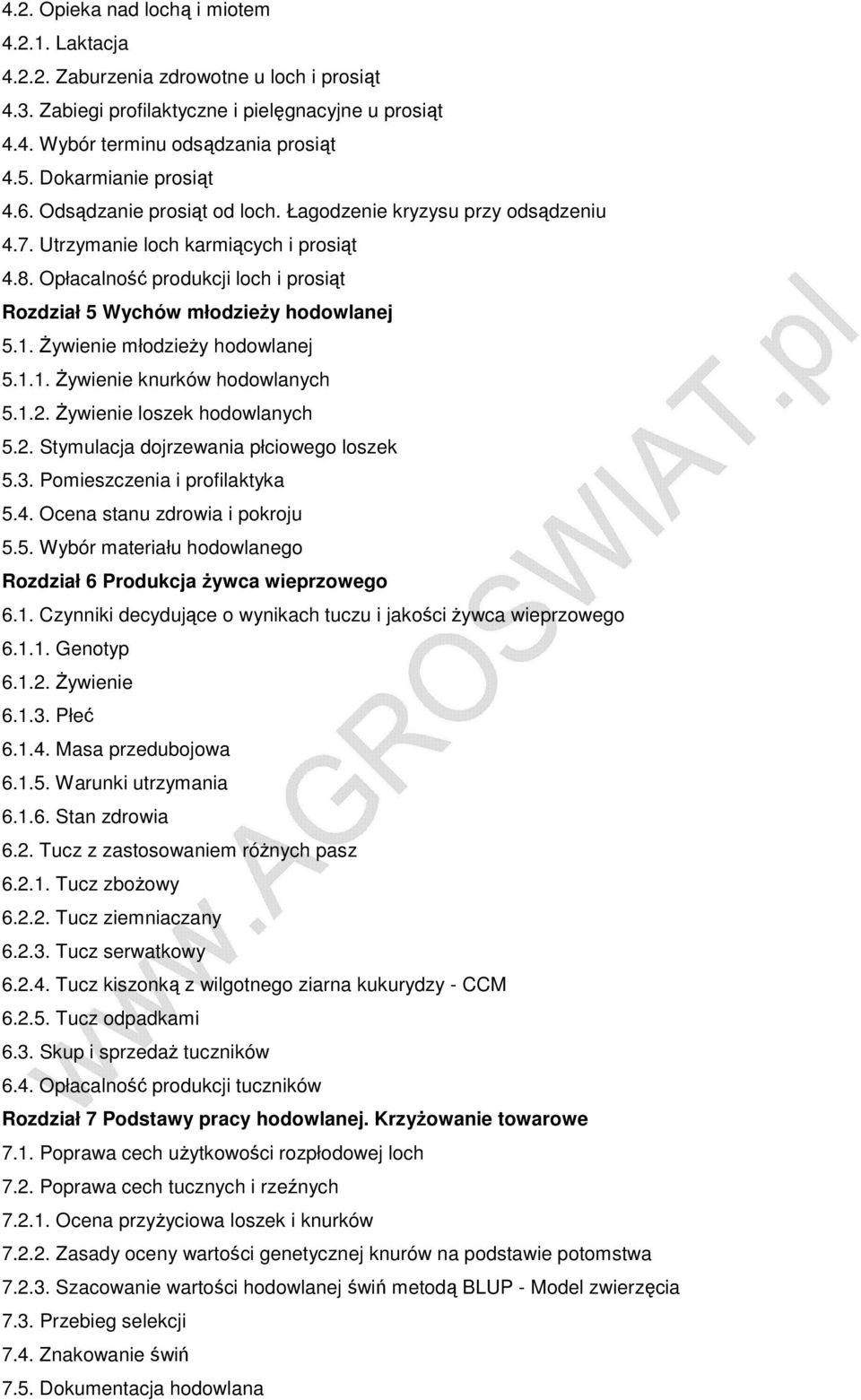 Opłacalność produkcji loch i prosiąt Rozdział 5 Wychów młodzieŝy hodowlanej 5.1. śywienie młodzieŝy hodowlanej 5.1.1. śywienie knurków hodowlanych 5.1.2. śywienie loszek hodowlanych 5.2. Stymulacja dojrzewania płciowego loszek 5.