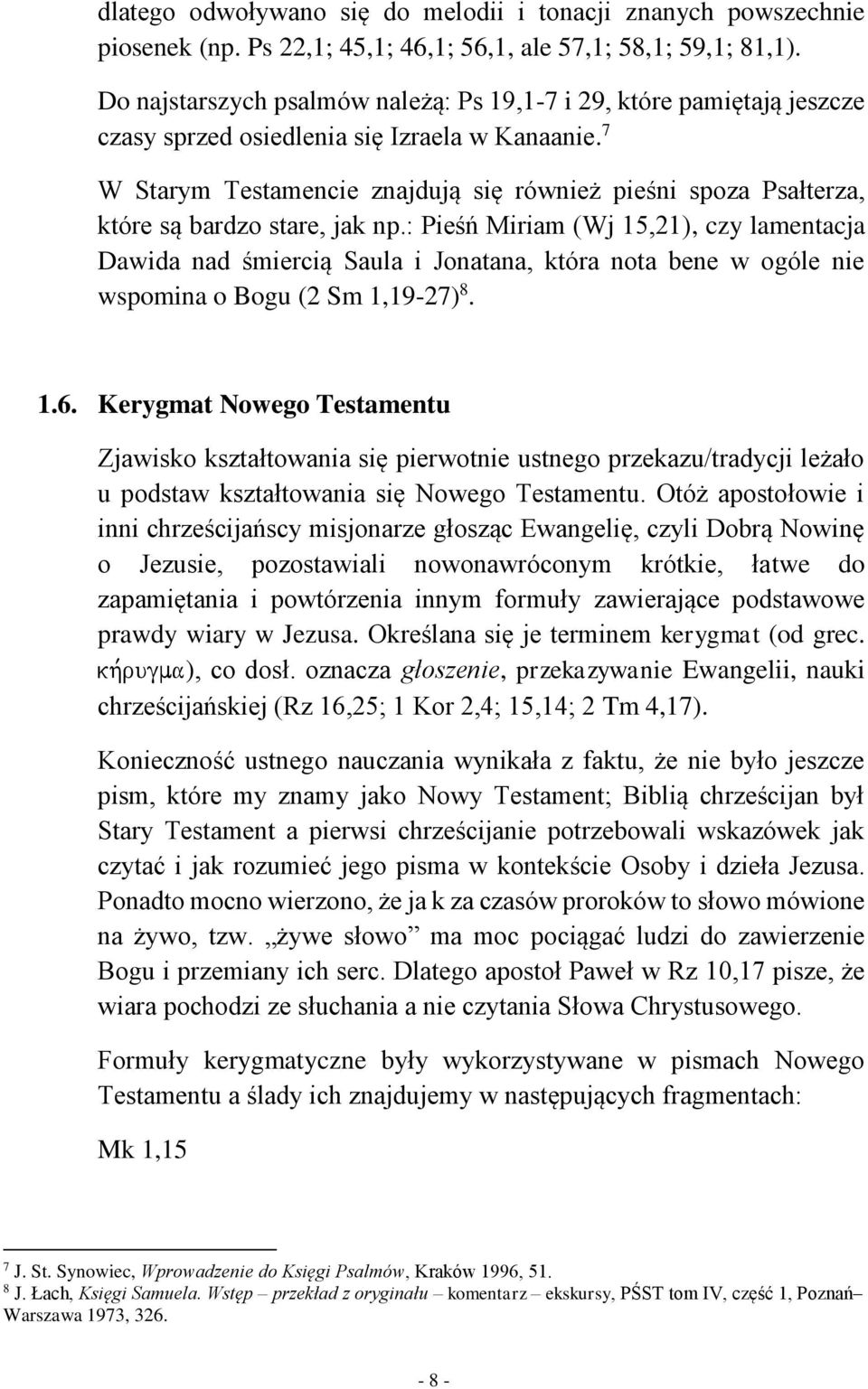 7 W Starym Testamencie znajdują się również pieśni spoza Psałterza, które są bardzo stare, jak np.