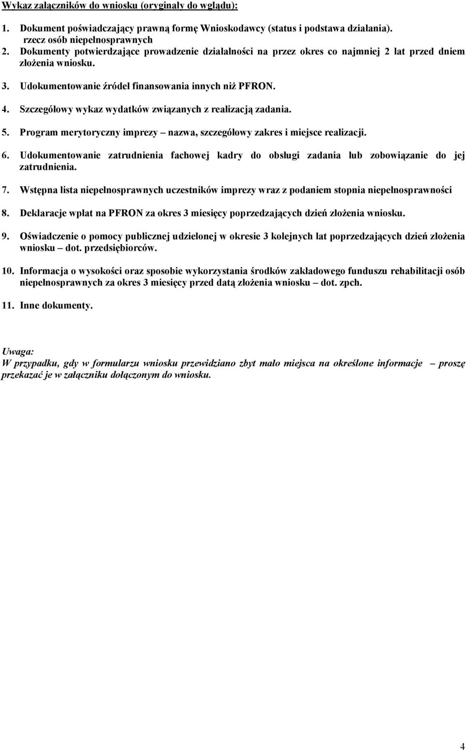 Szczegółowy wykaz wydatków związanych z realizacją zadania. 5. Program merytoryczny imprezy nazwa, szczegółowy zakres i miejsce realizacji. 6.