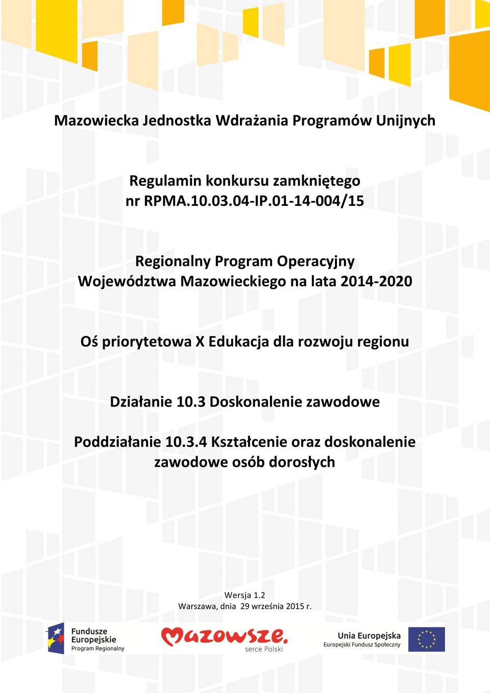 01-14-004/15 Regionalny Program Operacyjny Województwa Mazowieckiego na lata 2014-2020 Oś