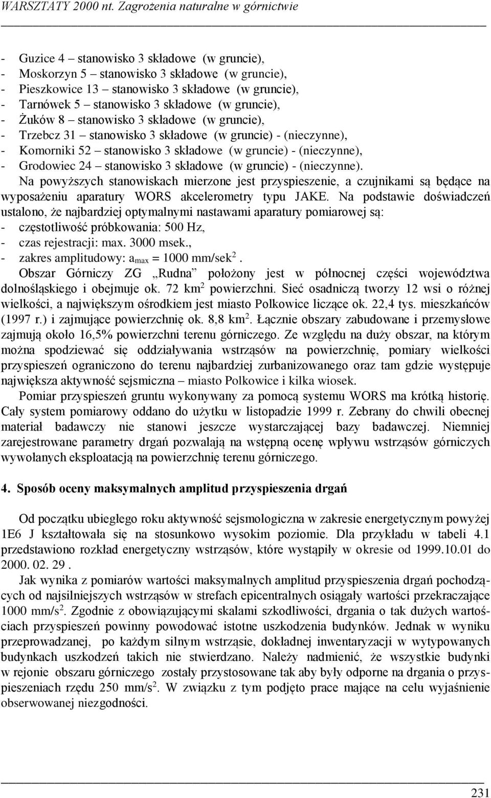 sładowe (w gruncie), - Żuów 8 stanowiso 3 sładowe (w gruncie), - Trzebcz 31 stanowiso 3 sładowe (w gruncie) - (nieczynne), - Komornii 52 stanowiso 3 sładowe (w gruncie) - (nieczynne), - Grodowiec 24