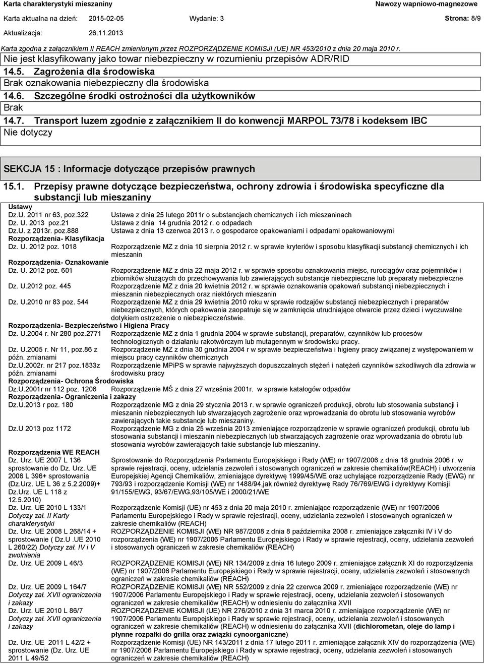 Transport luzem zgodnie z załącznikiem II do konwencji MARPOL 73/78 i kodeksem IBC Nie dotyczy SEKCJA 15