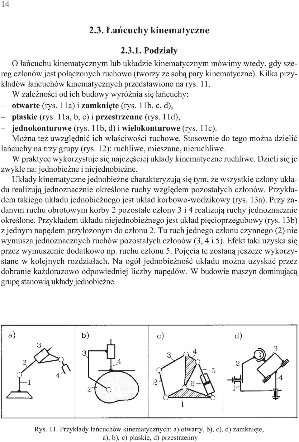 11a, b, c) i przestrzenne (rys. 11d), jednokonturowe (rys. 11b, d) i wielokonturowe (rys. 11c). Mo na te uwzglêdniæ ich w³aœciwoœci ruchowe.