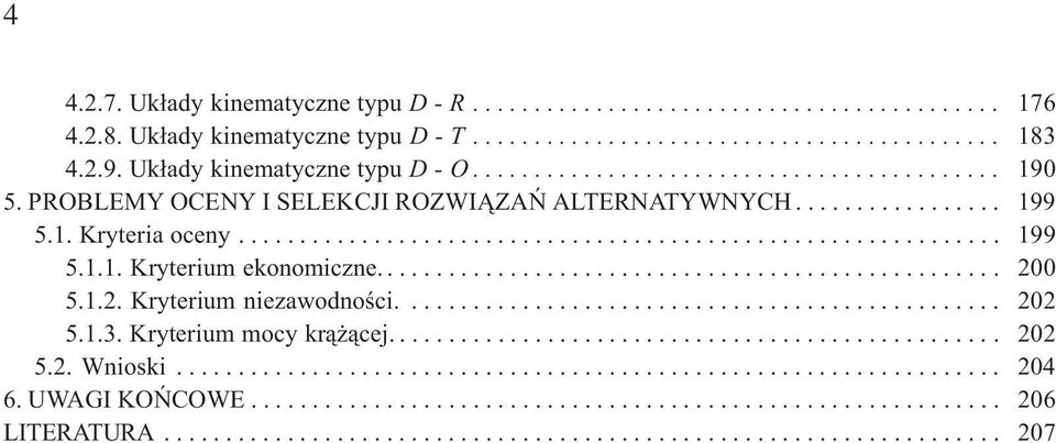 .................................................. 200 5.1.2. Kryterium niezawodnoœci................................................. 202 5.1.3. Kryterium mocy kr¹ ¹cej.................................................. 202 5.2. Wnioski.