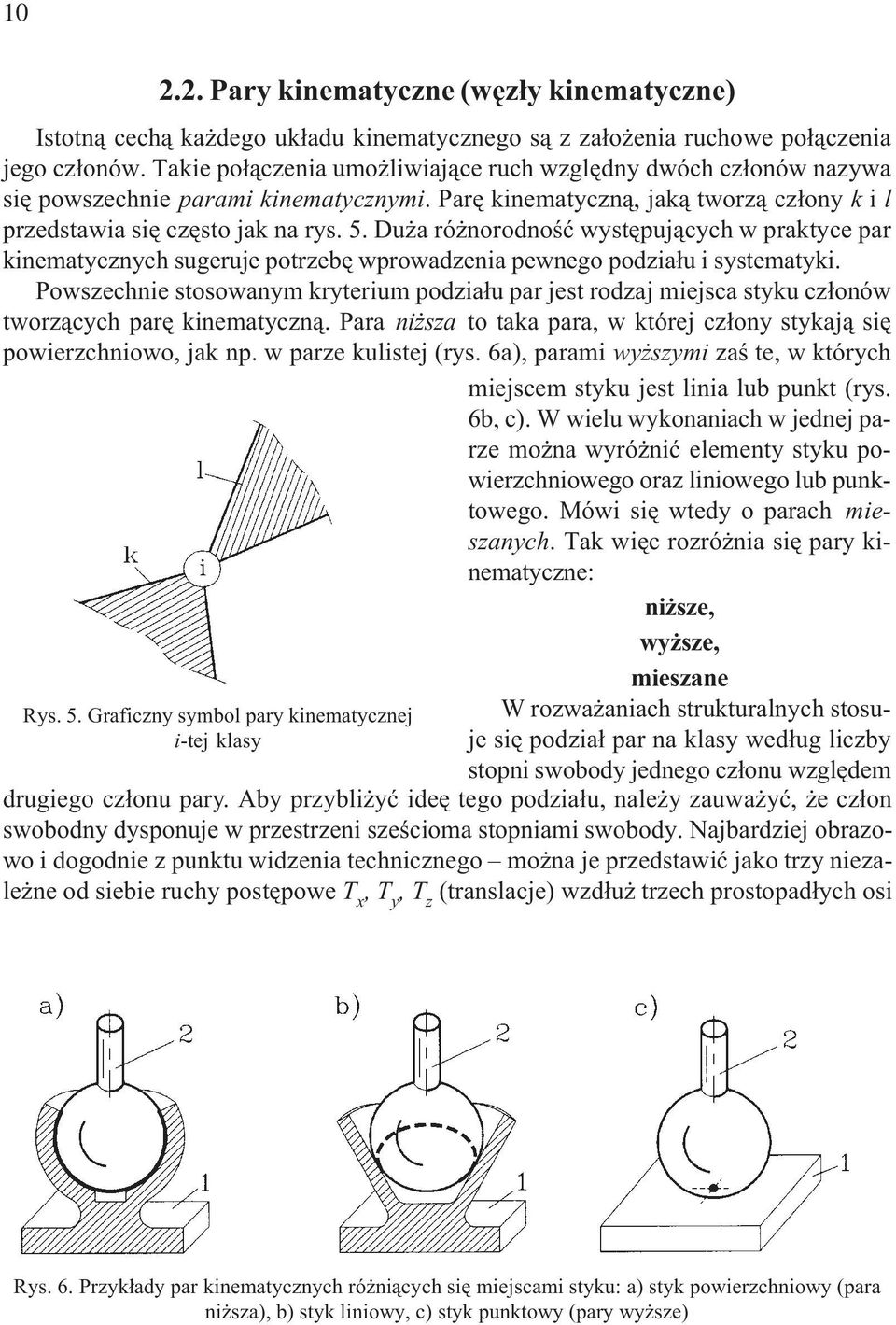 Du a ró norodnoœæ wystêpuj¹cych w praktyce par kinematycznych sugeruje potrzebê wprowadzenia pewnego podzia³u i systematyki.