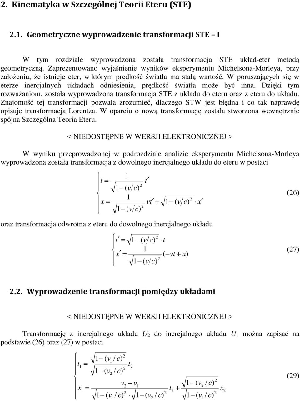 W oruzająyh ię w eerze inerjalnyh układah odnieienia, rędkość świała może być inna. zięki ym rozważaniom, zoała wyrowadzona ranformaja ST z układu do eeru oraz z eeru do układu.