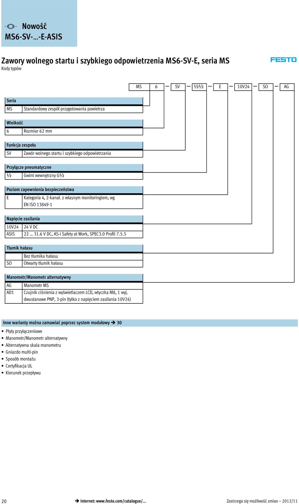 z własnym monitoringiem, wg EN ISO 13849-1 Napięcie zasilania 10V24 24 V DC ASIS 22 31.6 V DC, AS-i Safety at Work, SPEC3.0 Profil 7.5.