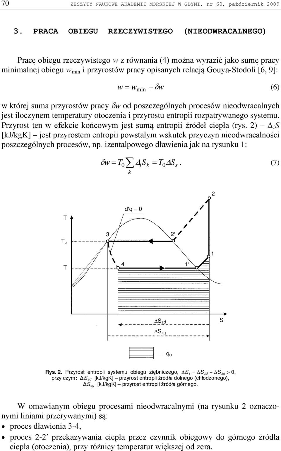 δ (6) której suma przyrostó pracy δ od poszczególnych procesó nieodracalnych jest iloczynem temperatury otoczenia i przyrostu entropii rozpatryanego systemu.