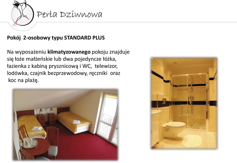 dwa pojedyncze łóżka, łazienka z kabiną prysznicową i WC,