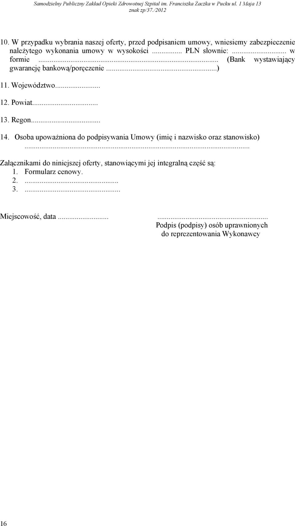 Osoba upoważniona do podpisywania Umowy (imię i nazwisko oraz stanowisko).