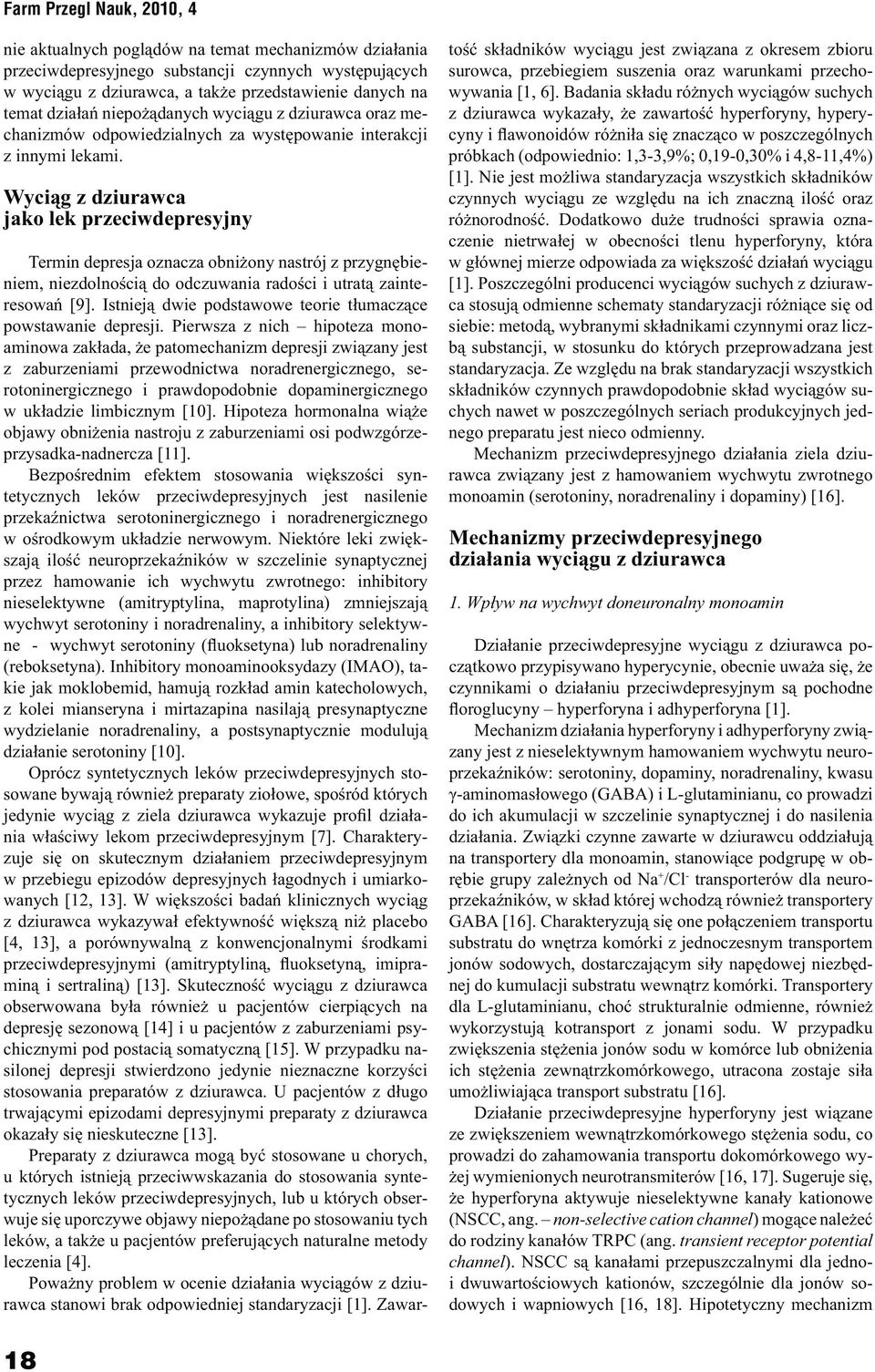 Wyciąg z dziurawca jako lek przeciwdepresyjny Termin depresja oznacza obniżony nastrój z przygnębieniem, niezdolnością do odczuwania radości i utratą zainteresowań [9].