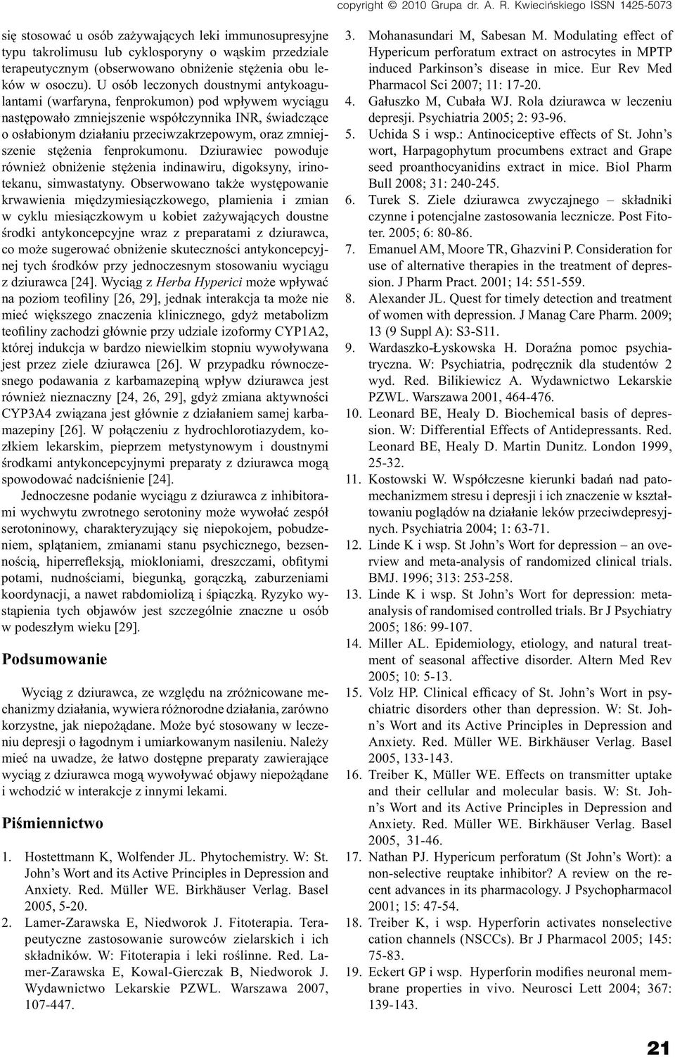 zmniejszenie stężenia fenprokumonu. Dziurawiec powoduje również obniżenie stężenia indinawiru, digoksyny, irinotekanu, simwastatyny.