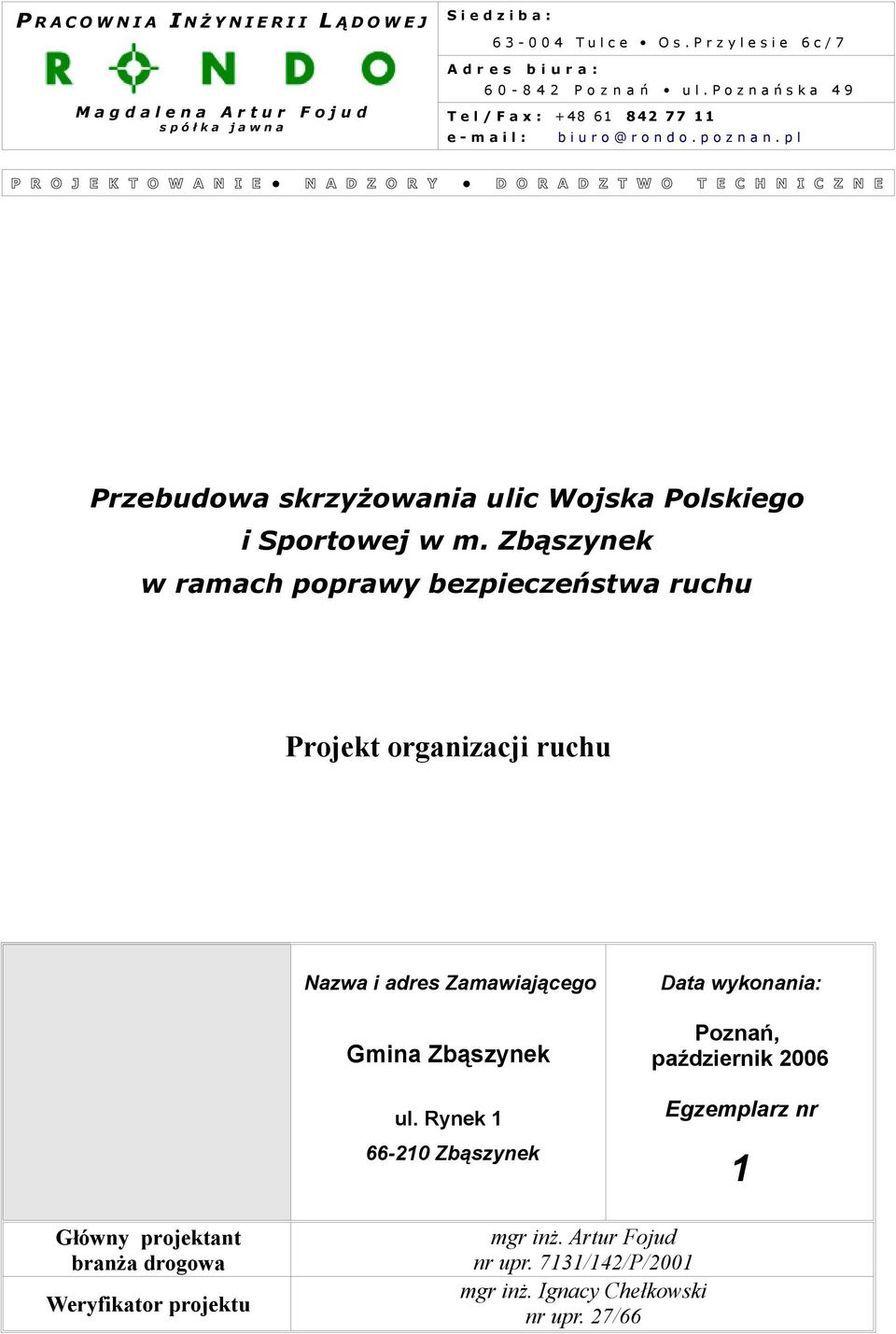 p l P R O J E K T O W A N I E N A D Z O R Y D O R A D Z T W O T E C H N I C Z N E Przebudowa skrzyżowania ulic Wojska Polskiego i Sportowej w m.