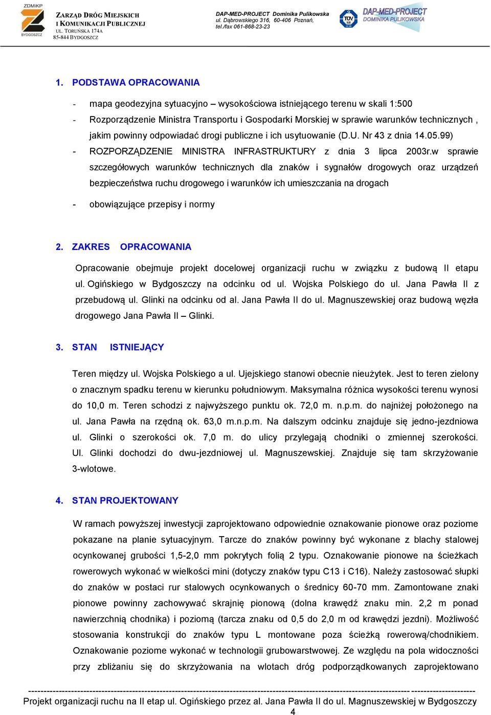 w sprawie szczegółowych warunków technicznych dla znaków i sygnałów drogowych oraz urządzeń bezpieczeństwa ruchu drogowego i warunków ich umieszczania na drogach - obowiązujące przepisy i normy 2.