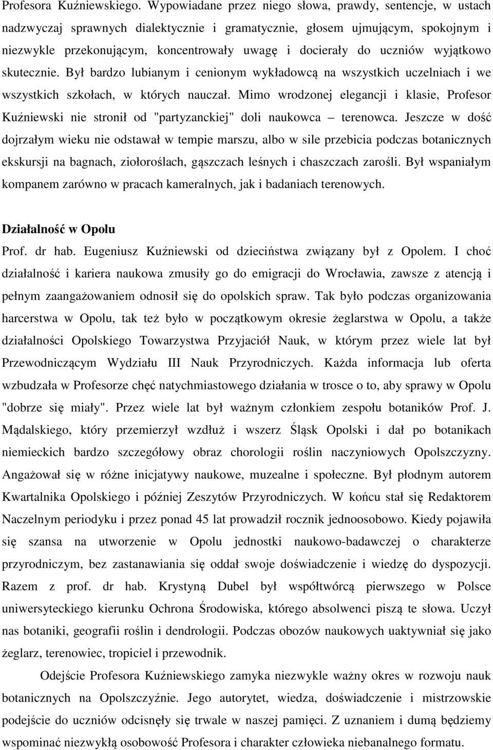 uczniów wyjątkowo skutecznie. Był bardzo lubianym i cenionym wykładowcą na wszystkich uczelniach i we wszystkich szkołach, w których nauczał.