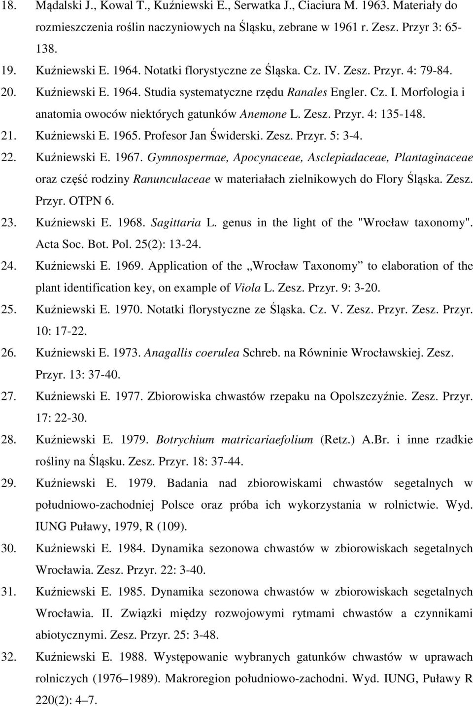Zesz. Przyr. 4: 135-148. 21. Kuźniewski E. 1965. Profesor Jan Świderski. Zesz. Przyr. 5: 3-4. 22. Kuźniewski E. 1967.