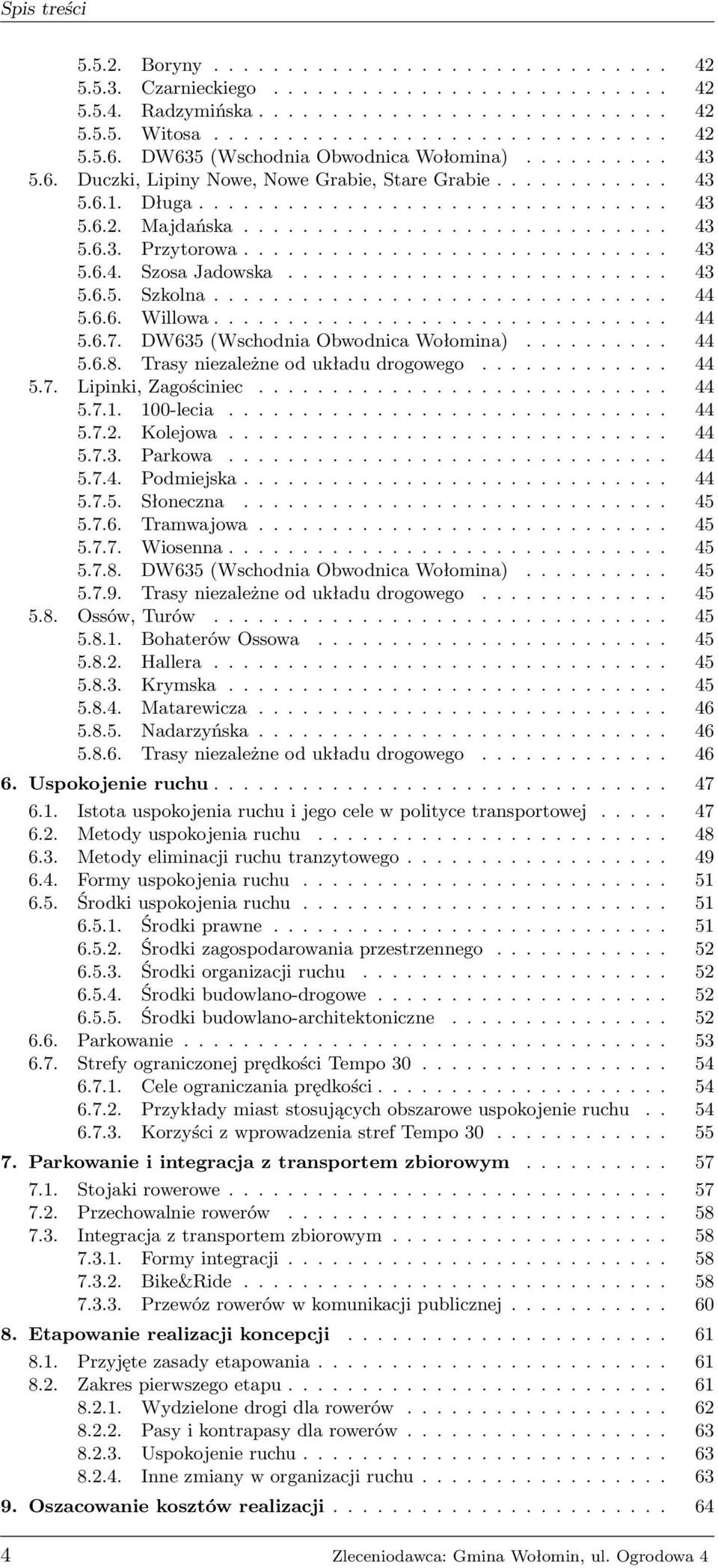 ............................ 43 5.6.4. Szosa Jadowska.......................... 43 5.6.5. Szkolna............................... 44 5.6.6. Willowa............................... 44 5.6.7.