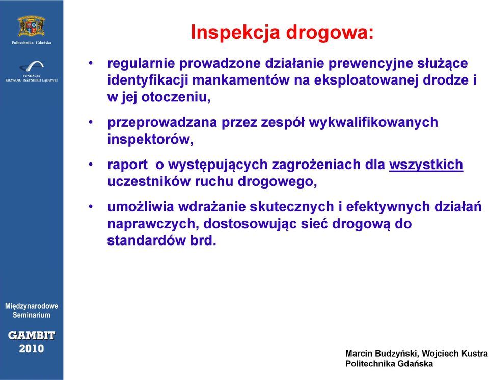 inspektorów, raport o występujących zagrożeniach dla wszystkich uczestników ruchu drogowego,