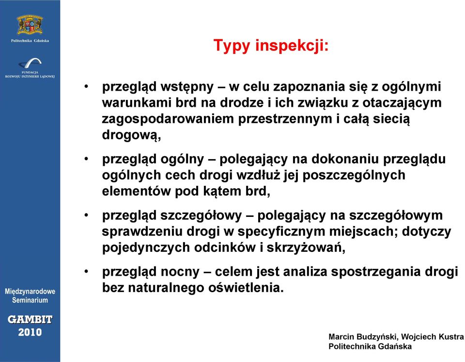 wzdłuż jej poszczególnych elementów pod kątem brd, przegląd szczegółowy polegający na szczegółowym sprawdzeniu drogi w