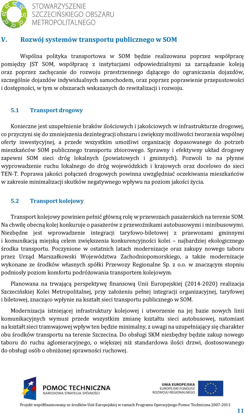 tym w obszarach wskazanych do rewitalizacji i rozwoju. 5.