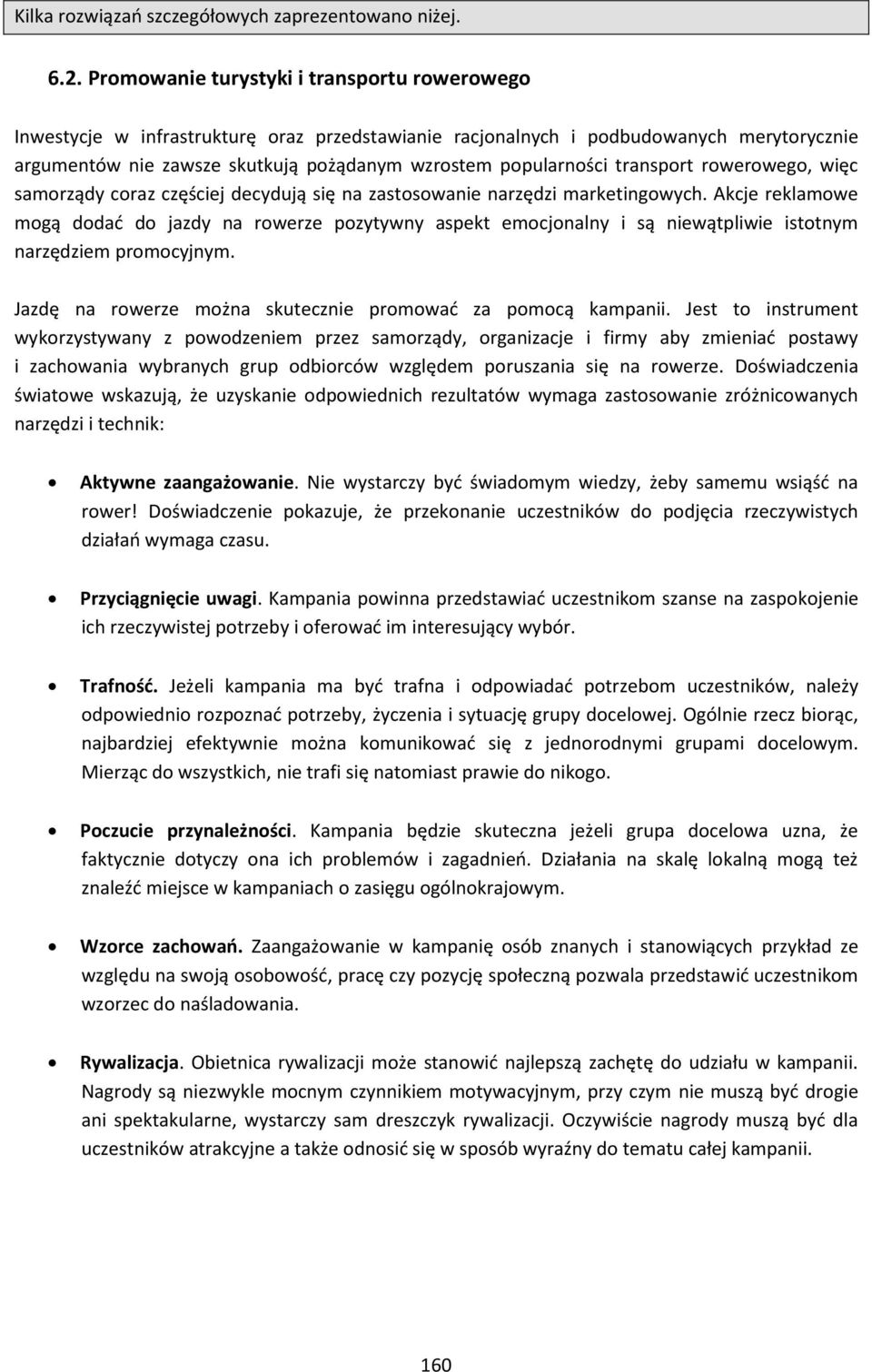 transport rowerowego, więc samorządy coraz częściej decydują się na zastosowanie narzędzi marketingowych.