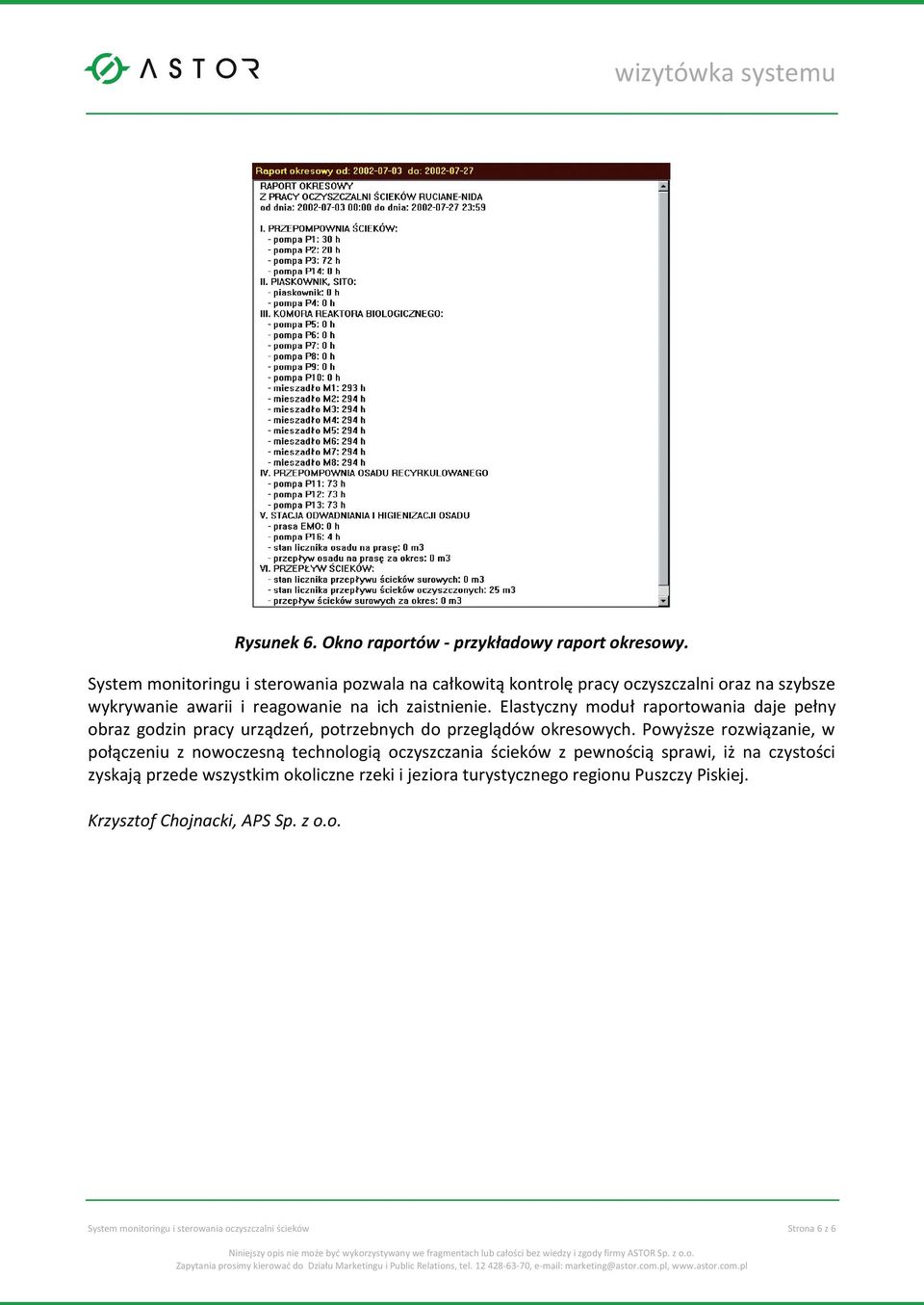 Elastyczny moduł raportowania daje pełny obraz godzin pracy urządzeń, potrzebnych do przeglądów okresowych.