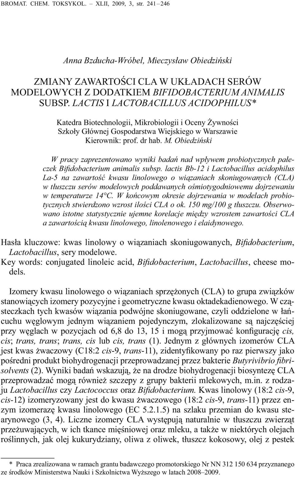 lactis Bb-12 i Lactobacillus acidophilus La-5 na zawartość kwasu linolowego o wiązaniach skoniugowanych (CLA) w tłuszczu serów modelowych poddawanych ośmiotygodniowemu dojrzewaniu w temperaturze 14 C.